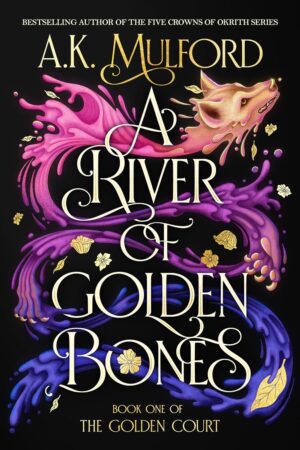 A River of Golden Bones (The Golden Court Book 1) (متن کامل)