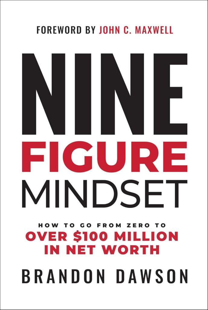 Nine-Figure Mindset: How to Go from Zero to Over $100 Million in Net Worth (متن کامل)