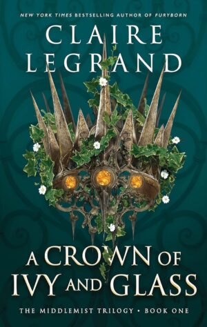 A Crown of Ivy and Glass (The Middlemist Trilogy Book 1) (متن کامل)