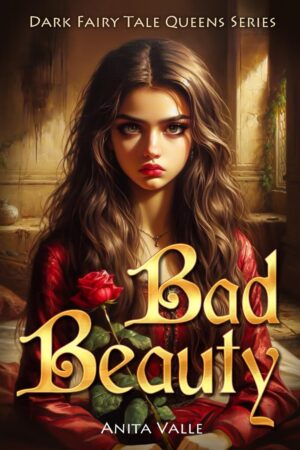 Bad Beauty (Dark Fairy Tale Queens Series Book 4) (متن کامل)