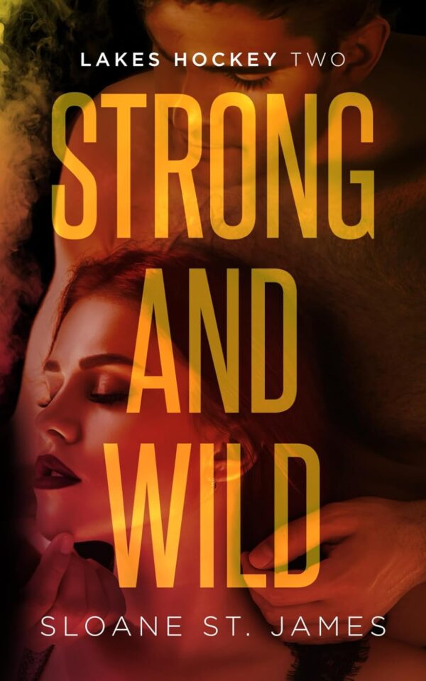 Strong and Wild (Lakes Hockey Book 2) (متن کامل)