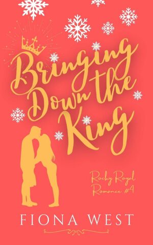 Bringing Down the King (Rocky Royal Romance Book 4) (متن کامل)