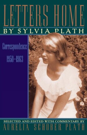 Letters Home: Correspondence 1950-1963 (متن کامل)