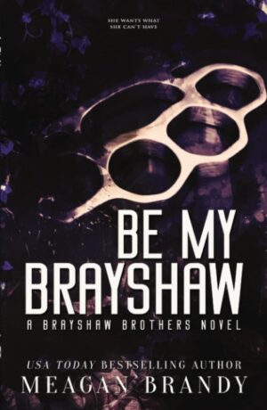 Be My Brayshaw (Brayshaw Book 4) (متن کامل)