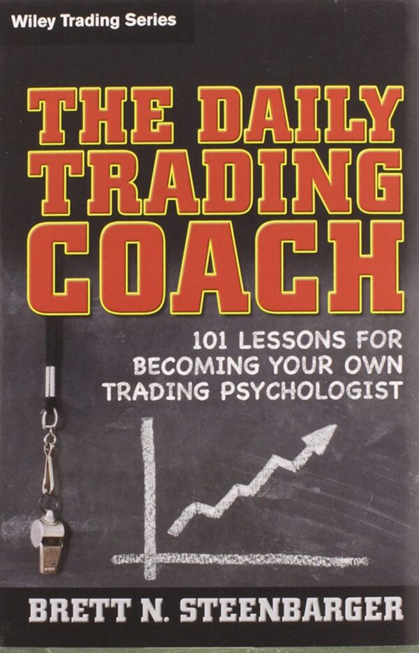 The Daily Trading Coach: 101 Lessons for Becoming Your Own Trading Psychologist ;jhf کتاب مربی معامله گری روزانه (متن کامل)