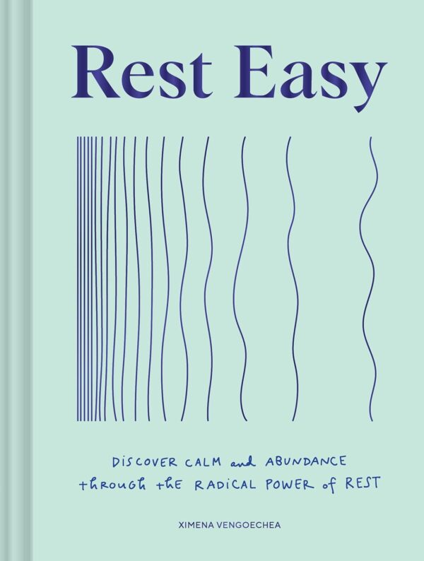 Rest Easy: Discover Calm and Abundance through the Radical Power of Rest (متن کامل)