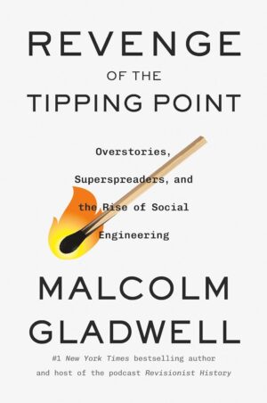 Revenge of the Tipping Point: Overstories, Superspreaders, and the Rise of Social Engineering (متن کامل)