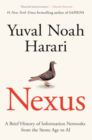 Nexus: A Brief History of Information Networks from the Stone Age to AI (متن کامل)