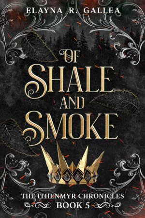 Of Shale and Smoke (The Ithenmyr Chronicles Book 5) (متن کامل)