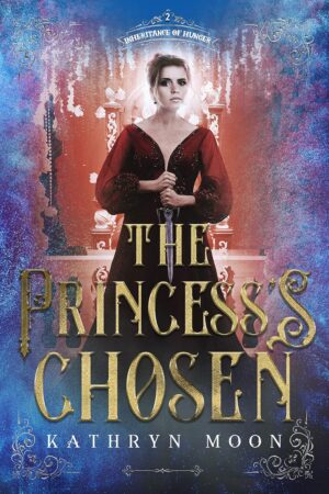 The Princess's Chosen (Inheritance of Hunger Book 2) (متن کامل)