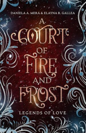 A Court of Fire and Frost: A Romeo and Juliet Retelling (Legends of Love Book 1) (متن کامل)