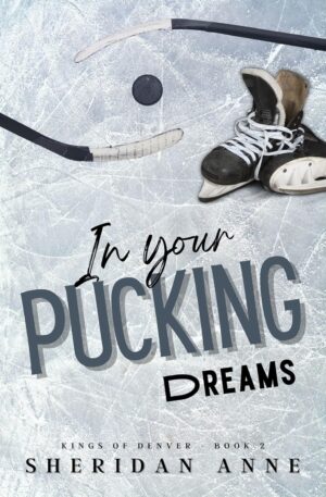 In Your Pucking Dreams (Kings Of Denver Book 2) (متن کامل)