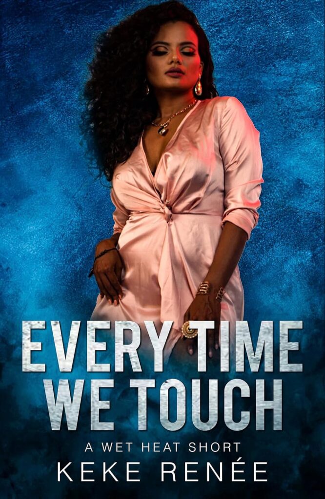 Every Time We Touch: A Blue Collar Best Friends Sister Billionaire Romance (Wet Heat Book 2) (متن کامل)