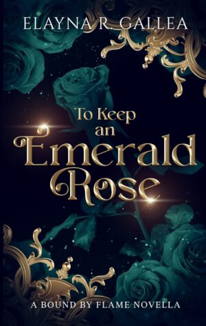 To Keep an Emerald Rose: a Fantasy Romance Dragon Shifter Novella (Bound by Flame Book 1) (متن کامل)