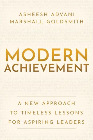 Modern Achievement: A New Approach to Timeless Lessons for Aspiring Leaders (متن کامل)