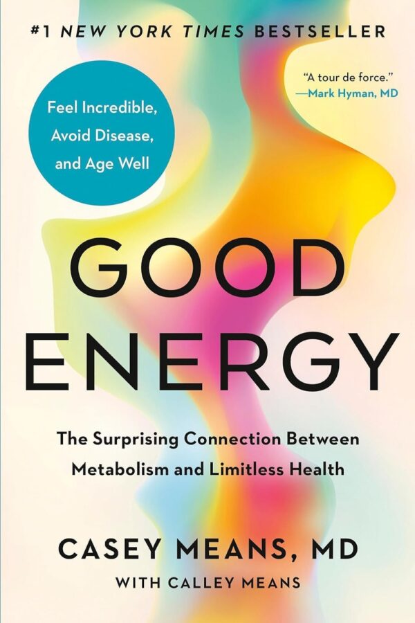 Good Energy: The Surprising Connection Between Metabolism and Limitless Health (متن کامل)