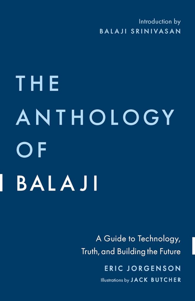 The Anthology of Balaji: A Guide to Technology, Truth, and Building the Future (متن کامل)