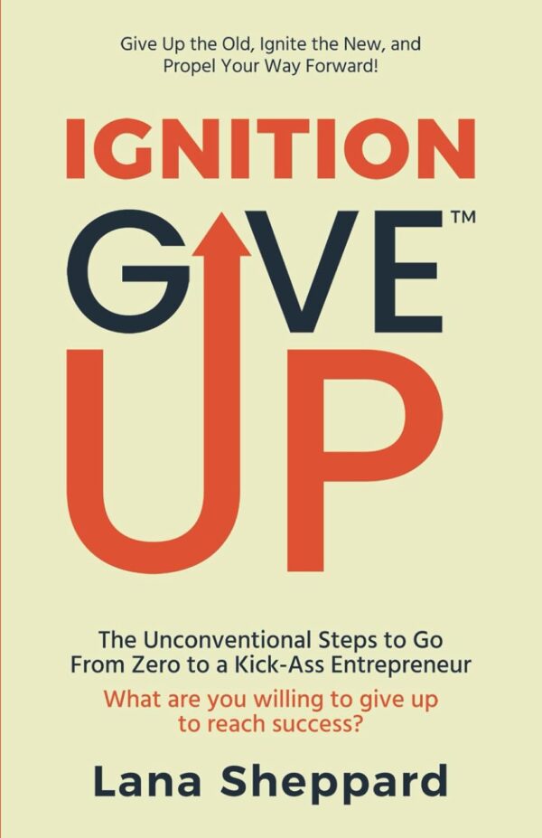 Give Up Ignition: The Unconventional Steps to Go from Zero to A Kickass Entrepreneur (متن کامل)