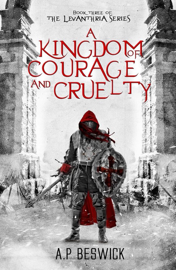 A Kingdom Of Courage And Cruelty (The Levanthria Series Book 3) (متن کامل)