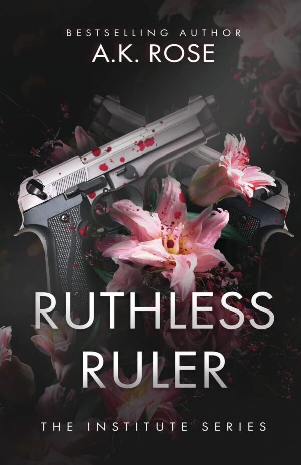 Ruthless Ruler (The Institute Series Book 3) (متن کامل)