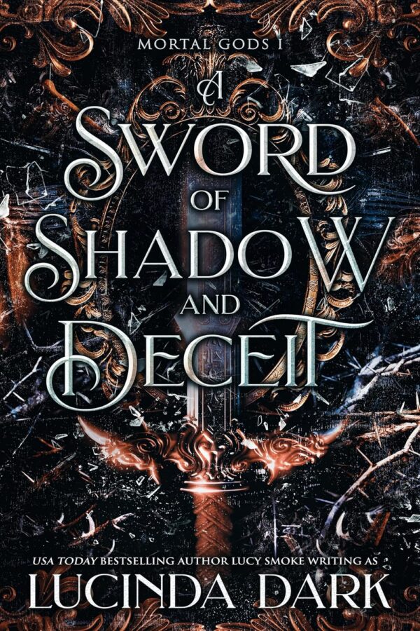 A Sword of Shadow and Deceit (Mortal Gods Book 1)