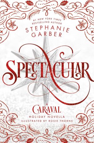 Spectacular: a Caraval novella 4 کتاب دیدنی: رمان کاراوال 4