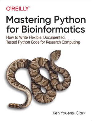 کتاب Mastering Python for Bioinformatics: How to Write Flexible, Documented, Tested Python Code for Research Computing