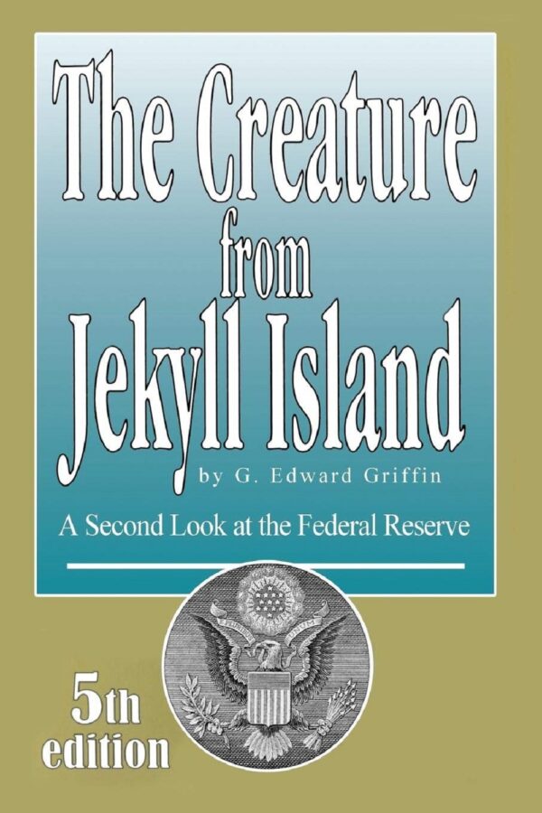 The Creature from Jekyll Island: A Second Look at the Federal Reserve