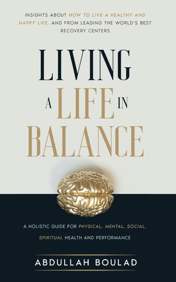 Living a Life in Balance: A Holistic Guide for Physical, Mental, Social, Spiritual Health & Performance