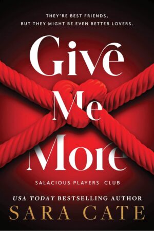 Give Me More (Salacious Players' Club Book 3)