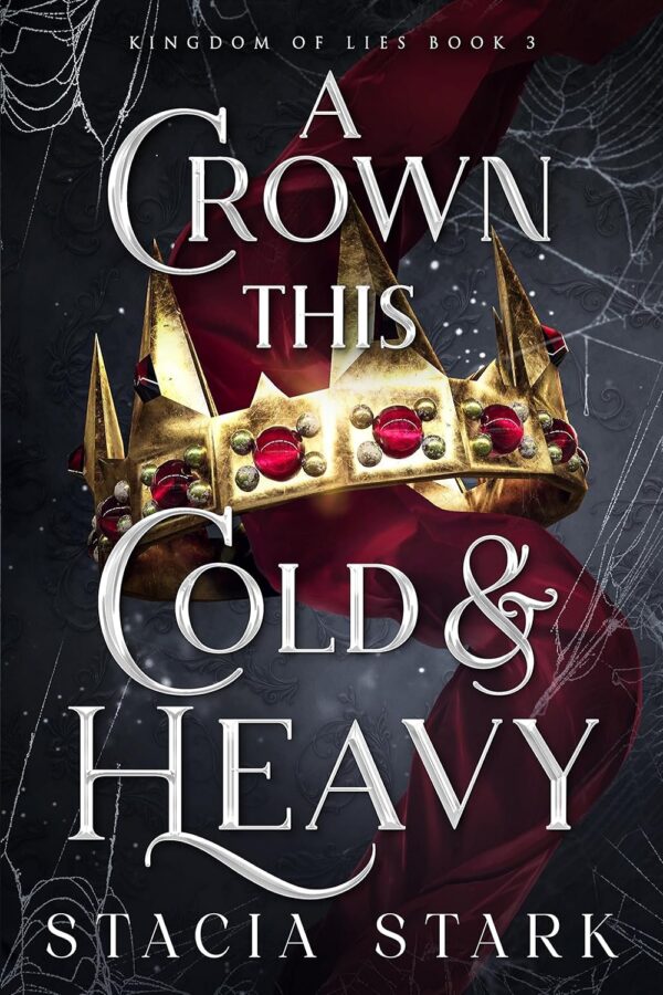 A Crown This Cold and Heavy (Kingdom of Lies Book 3)