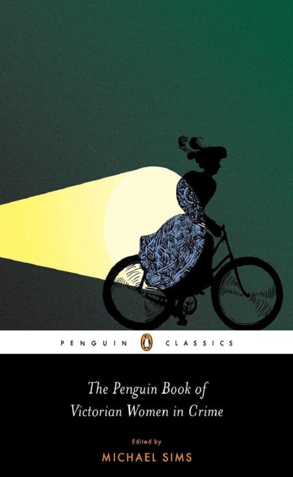 The Penguin Book of Victorian Women in Crime (Penguin Classics)