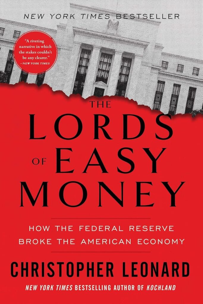 The Lords of Easy Money: How the Federal Reserve Broke the American Economy