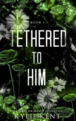 Tethered To Him (The Merge Series Second Generation Book 4)