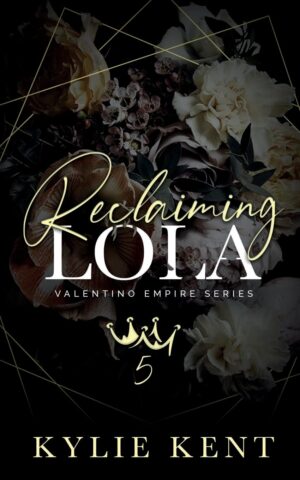 Reclaiming Lola (Valentino Empire Book 5)