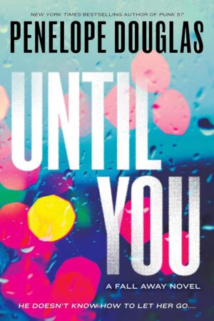 Until You (The Fall Away Book 2)