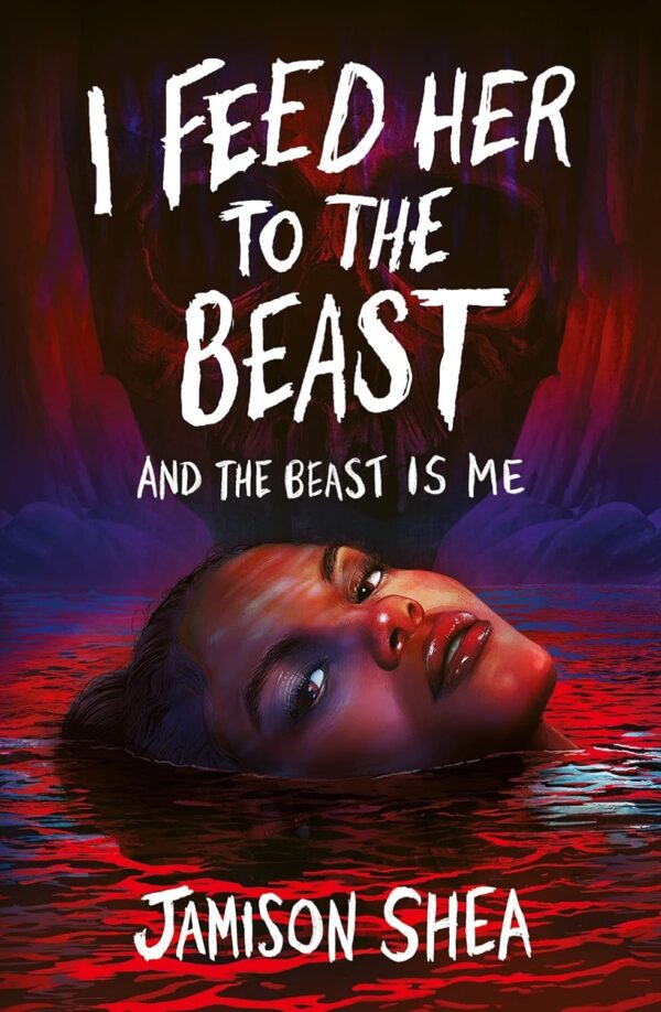 I Feed Her to the Beast and the Beast Is Me (I Feed Her to the Beast Book 1)