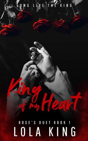 King of My Heart (Rose's Duet Book 1)