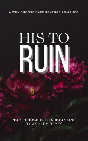 His To Ruin (Northridge Elites Duet Book 1)