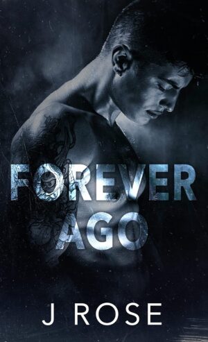 Forever Ago: A Dark College Romance